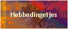 Hebbedingetjes